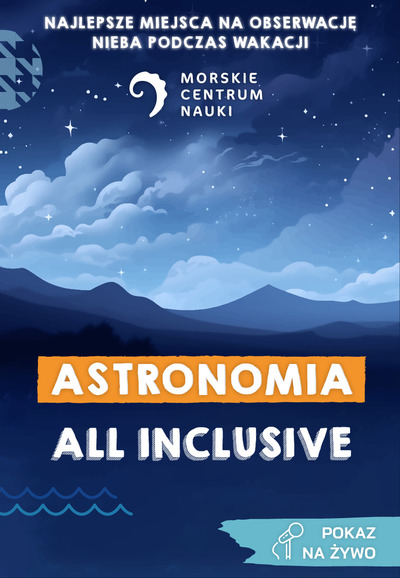Zdjęcie - „Astronomia all inclusive… czyli najlepsze miejsca na obserwację nieba podczas wakacji”. POKAZ NA ŻYWO