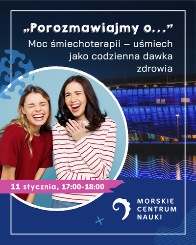 „Porozmawiajmy o…” - mocy śmiechoterapii - uśmiech jako codzienna dawka zdrowia  17:00